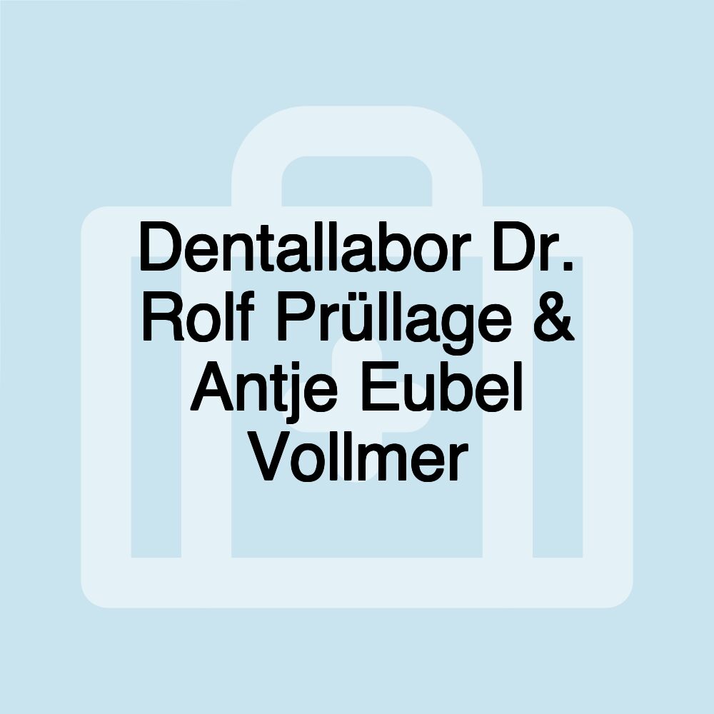 Dentallabor Dr. Rolf Prüllage & Antje Eubel Vollmer