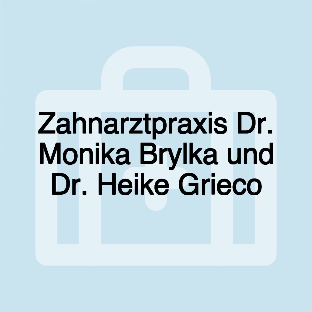 Zahnarztpraxis Dr. Monika Brylka und Dr. Heike Grieco