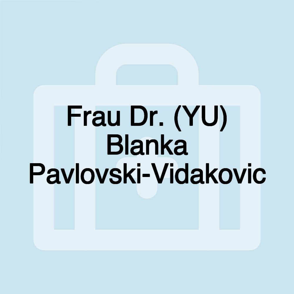 Frau Dr. (YU) Blanka Pavlovski-Vidakovic