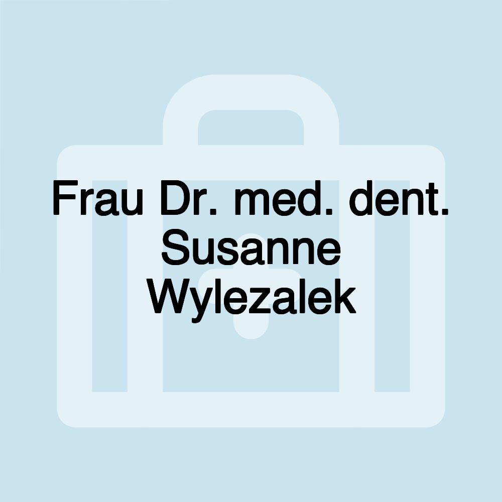 Frau Dr. med. dent. Susanne Wylezalek