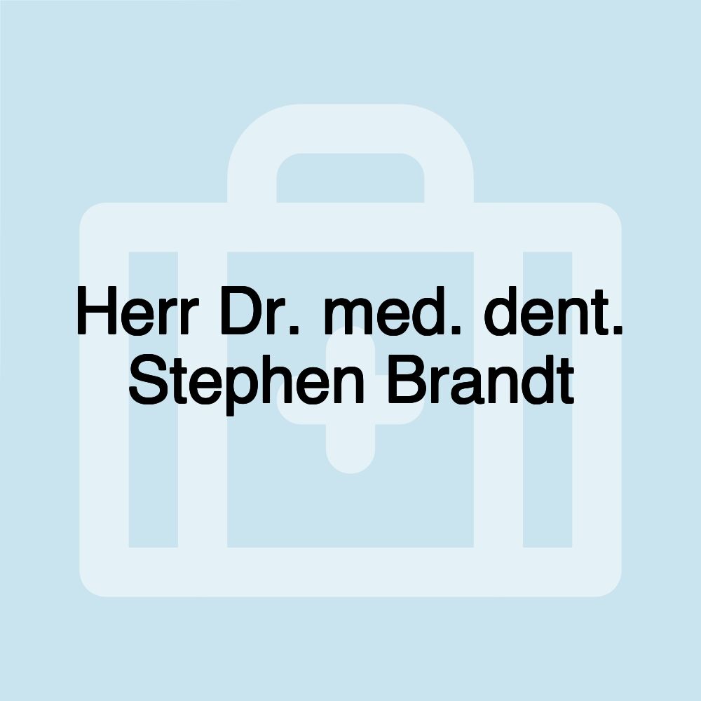 Herr Dr. med. dent. Stephen Brandt