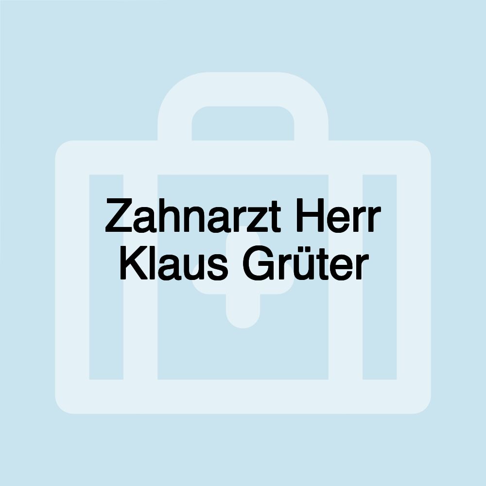 Zahnarzt Herr Klaus Grüter