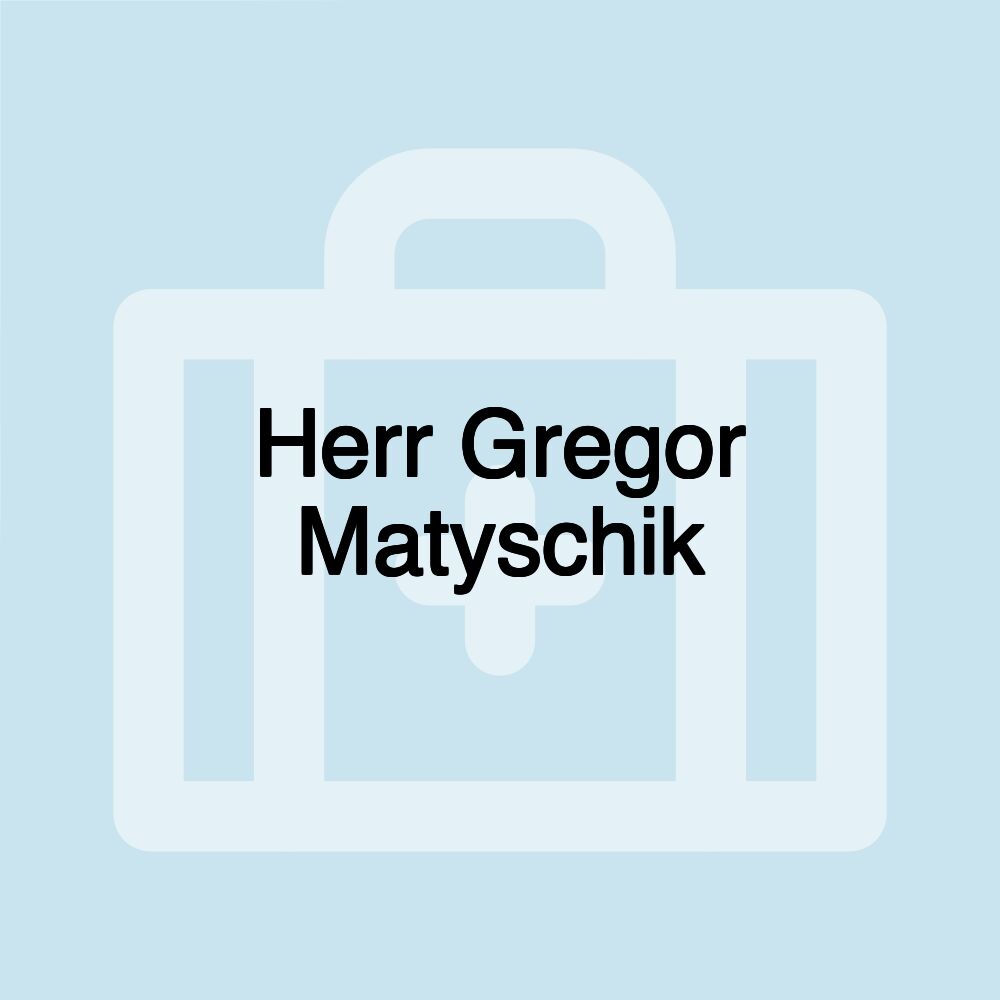 Herr Gregor Matyschik