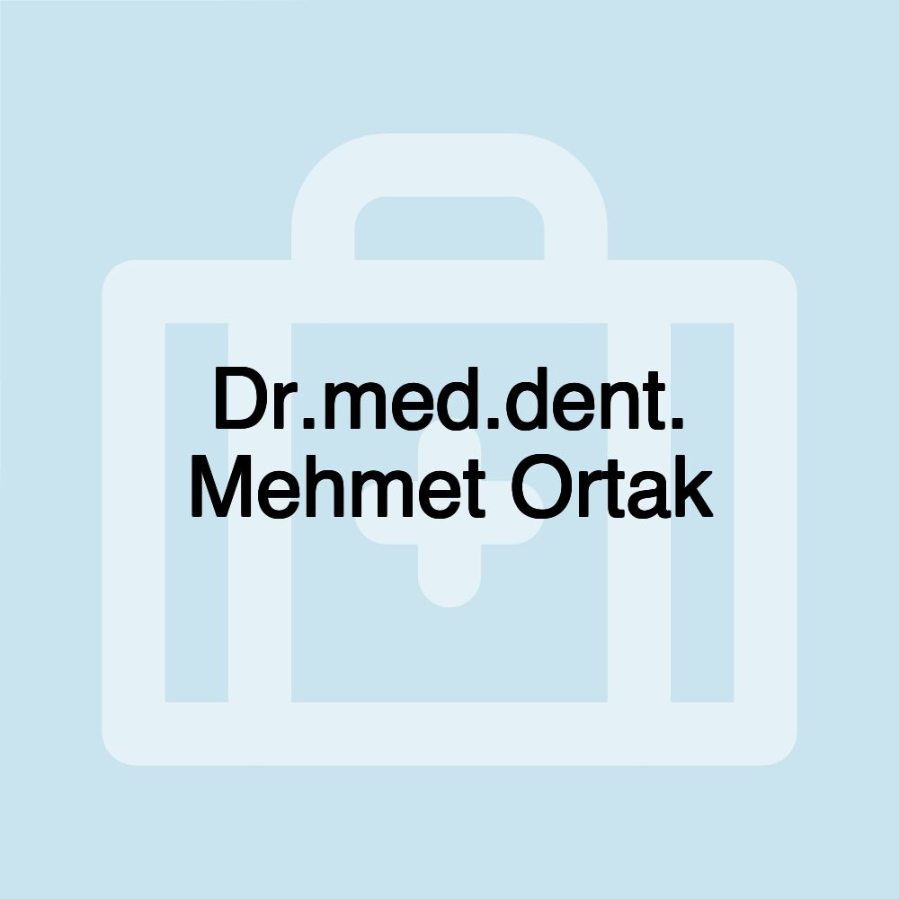 Dr.med.dent. Mehmet Ortak