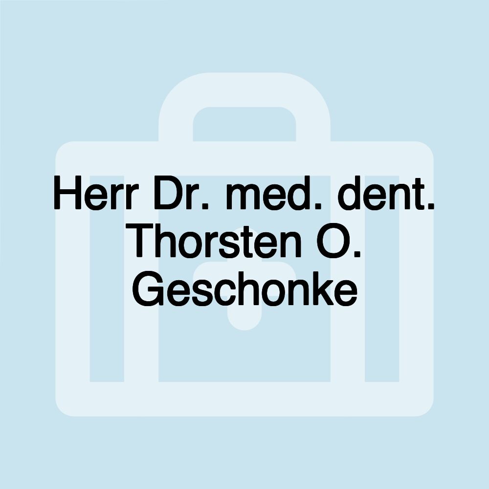 Herr Dr. med. dent. Thorsten O. Geschonke