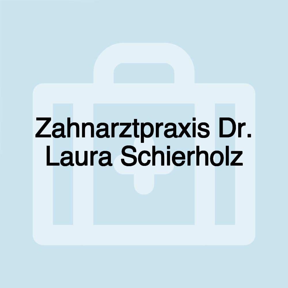 Zahnarztpraxis Dr. Laura Schierholz