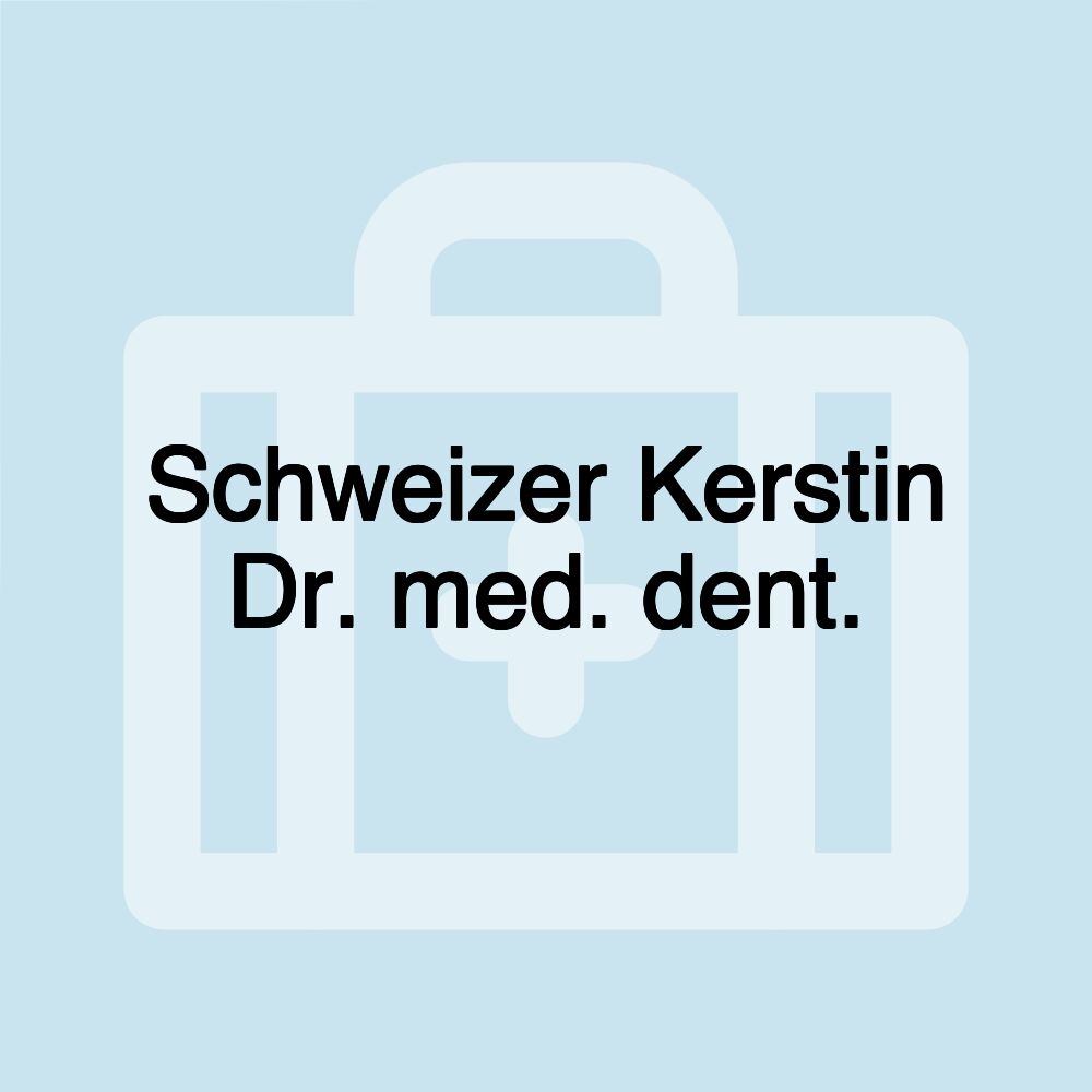 Schweizer Kerstin Dr. med. dent.