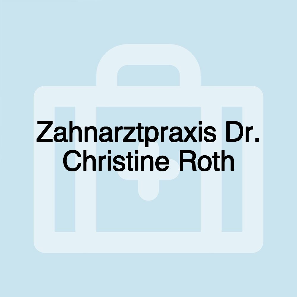 Zahnarztpraxis Dr. Christine Roth