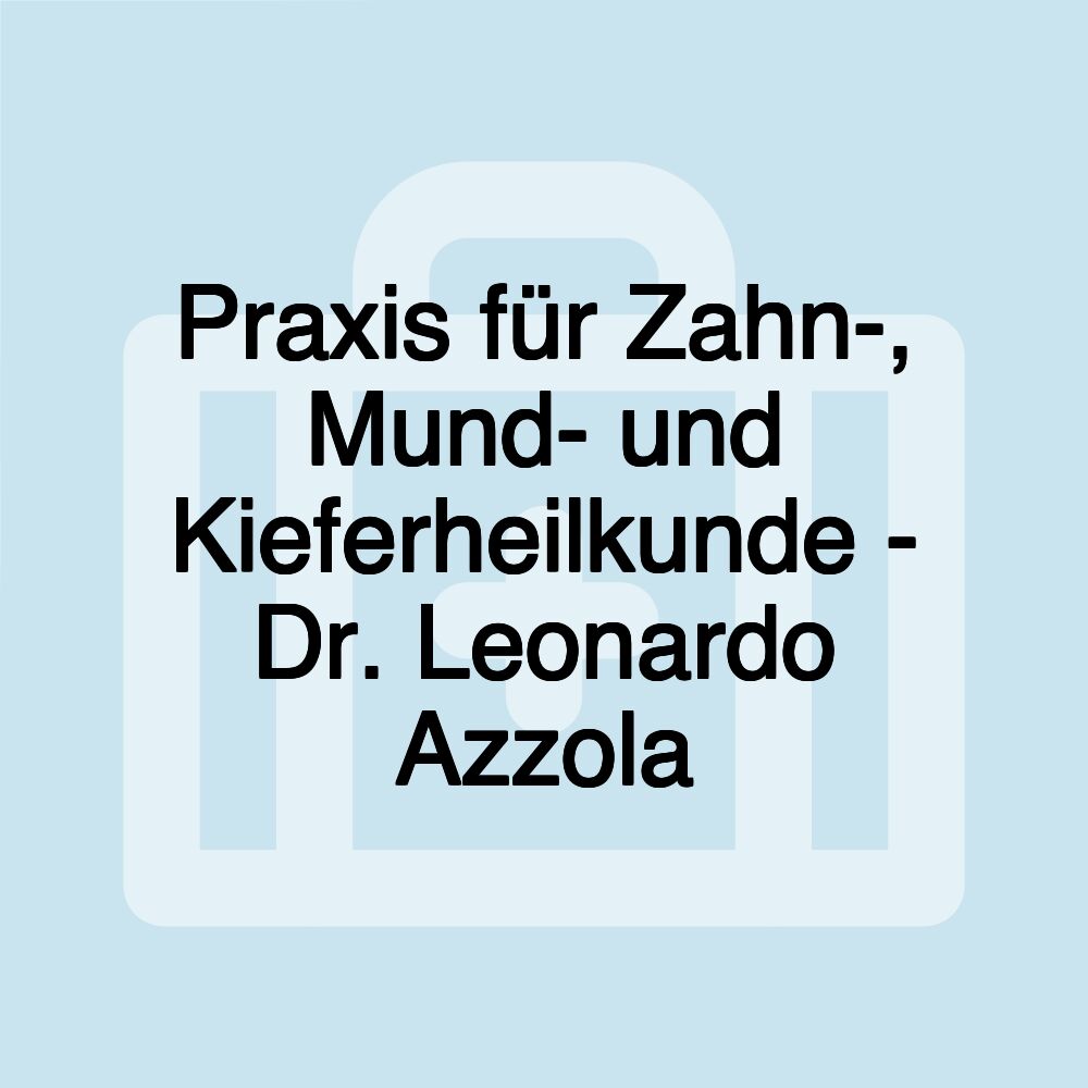 Praxis für Zahn-, Mund- und Kieferheilkunde - Dr. Leonardo Azzola