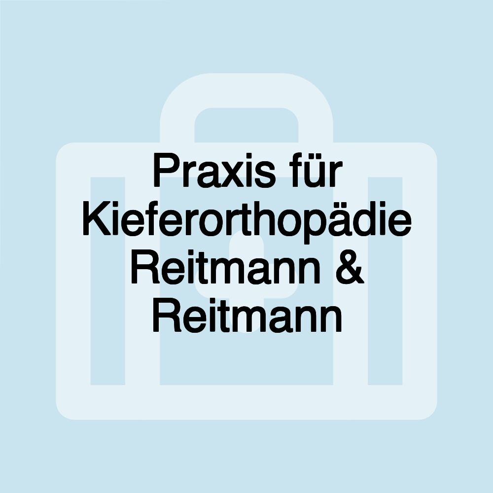 Praxis für Kieferorthopädie Reitmann & Reitmann