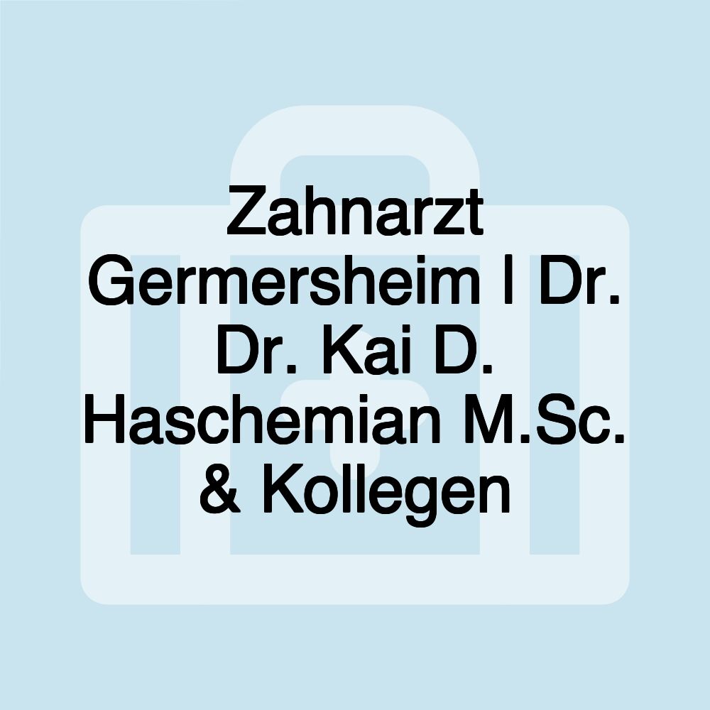 Zahnarzt Germersheim | Dr. Dr. Kai D. Haschemian M.Sc. & Kollegen