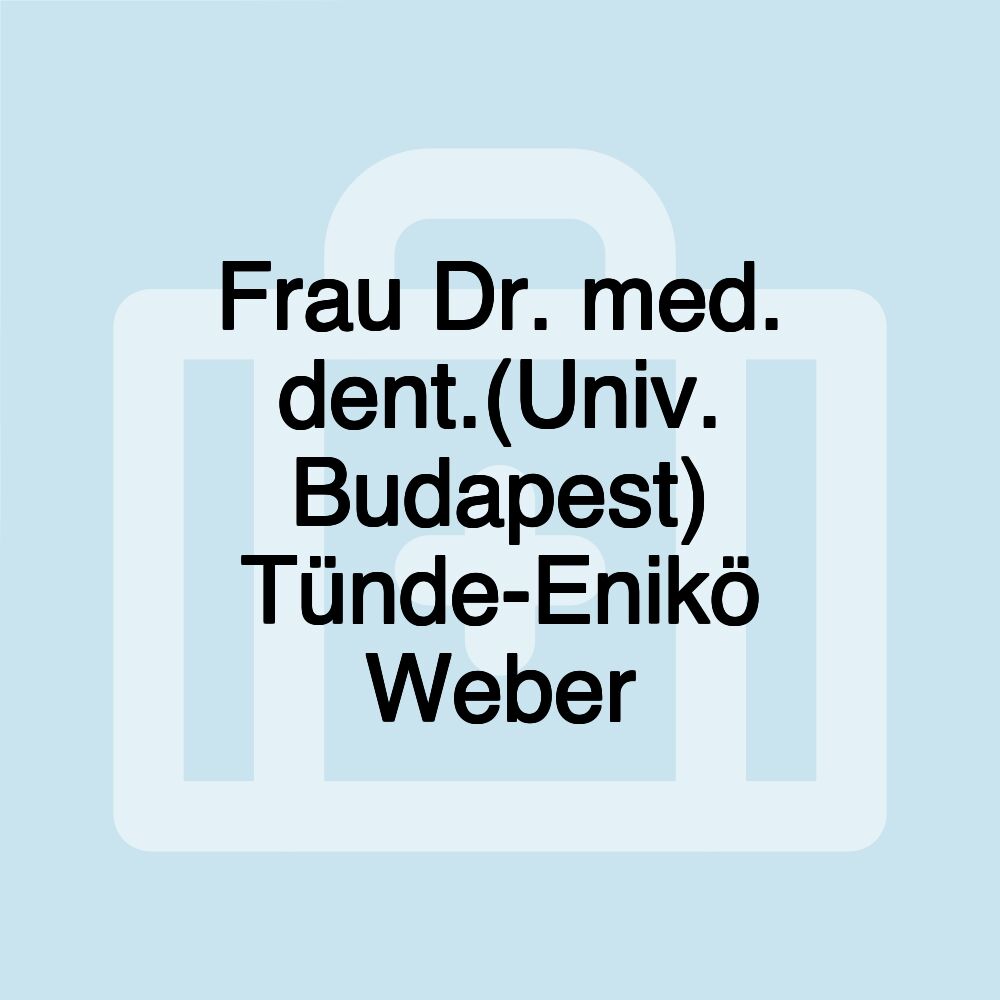 Frau Dr. med. dent.(Univ. Budapest) Tünde-Enikö Weber