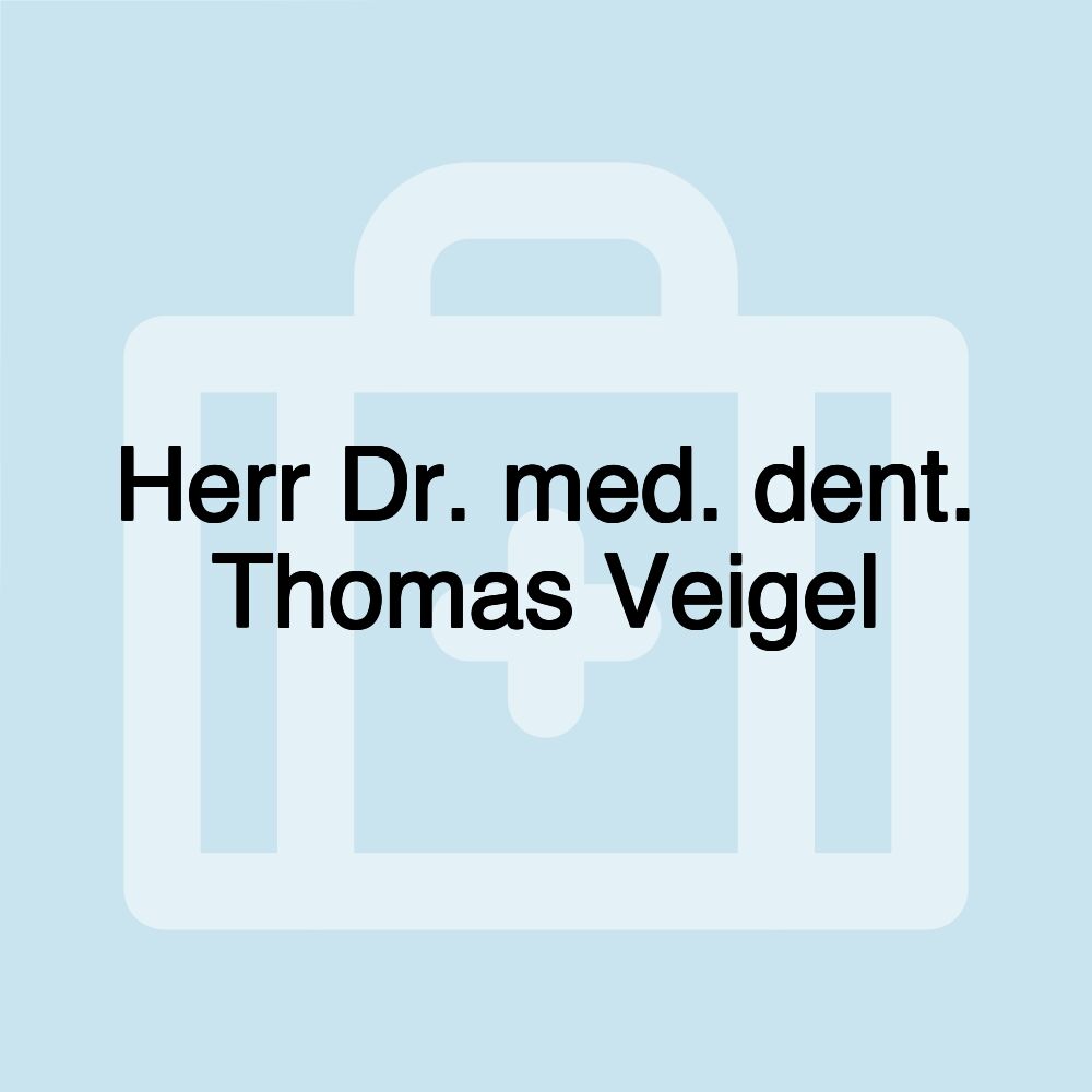 Herr Dr. med. dent. Thomas Veigel