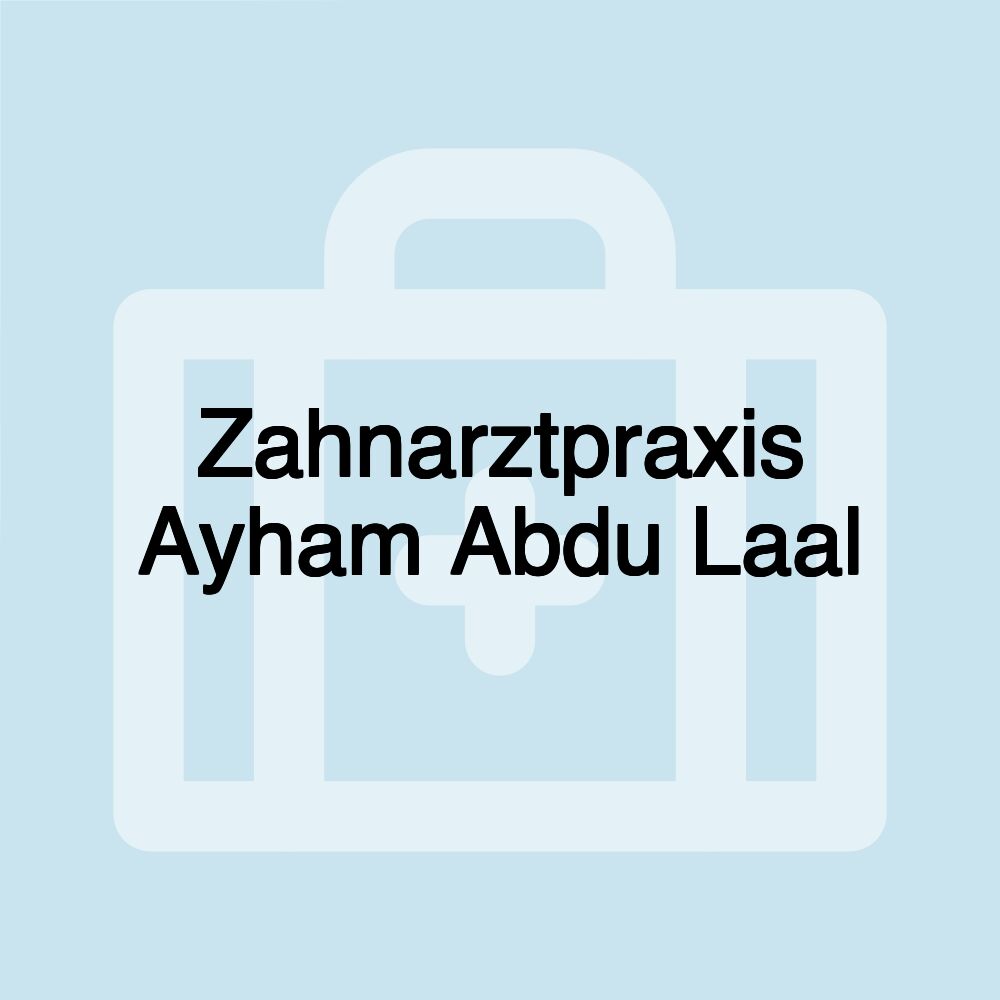 Zahnarztpraxis Ayham Abdu Laal