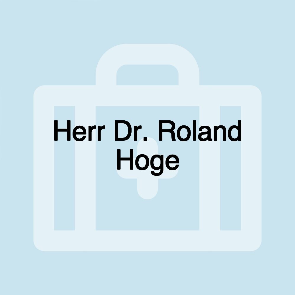 Herr Dr. Roland Hoge