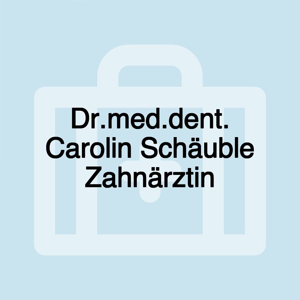 Dr.med.dent. Carolin Schäuble Zahnärztin