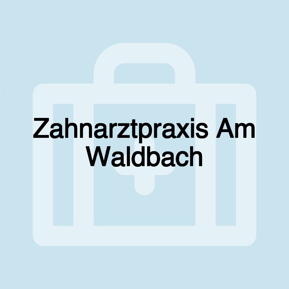 Zahnarztpraxis Am Waldbach