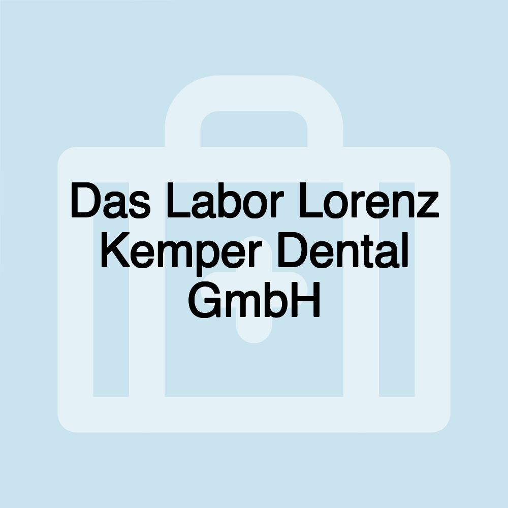 Das Labor Lorenz Kemper Dental GmbH