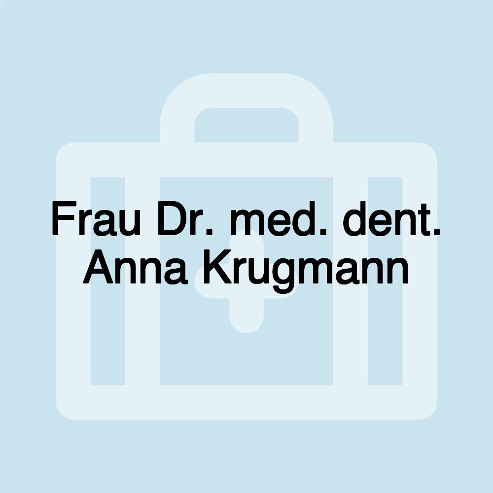 Frau Dr. med. dent. Anna Krugmann