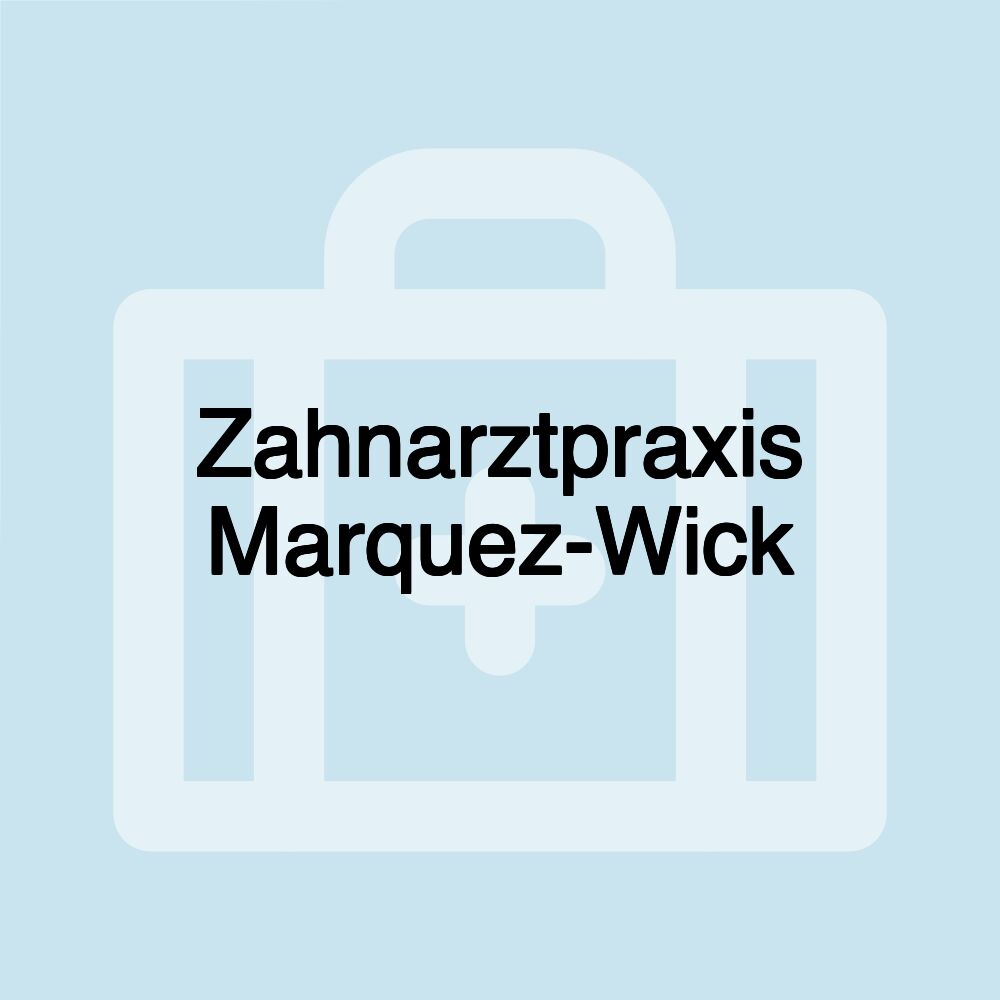 Zahnarztpraxis Marquez-Wick