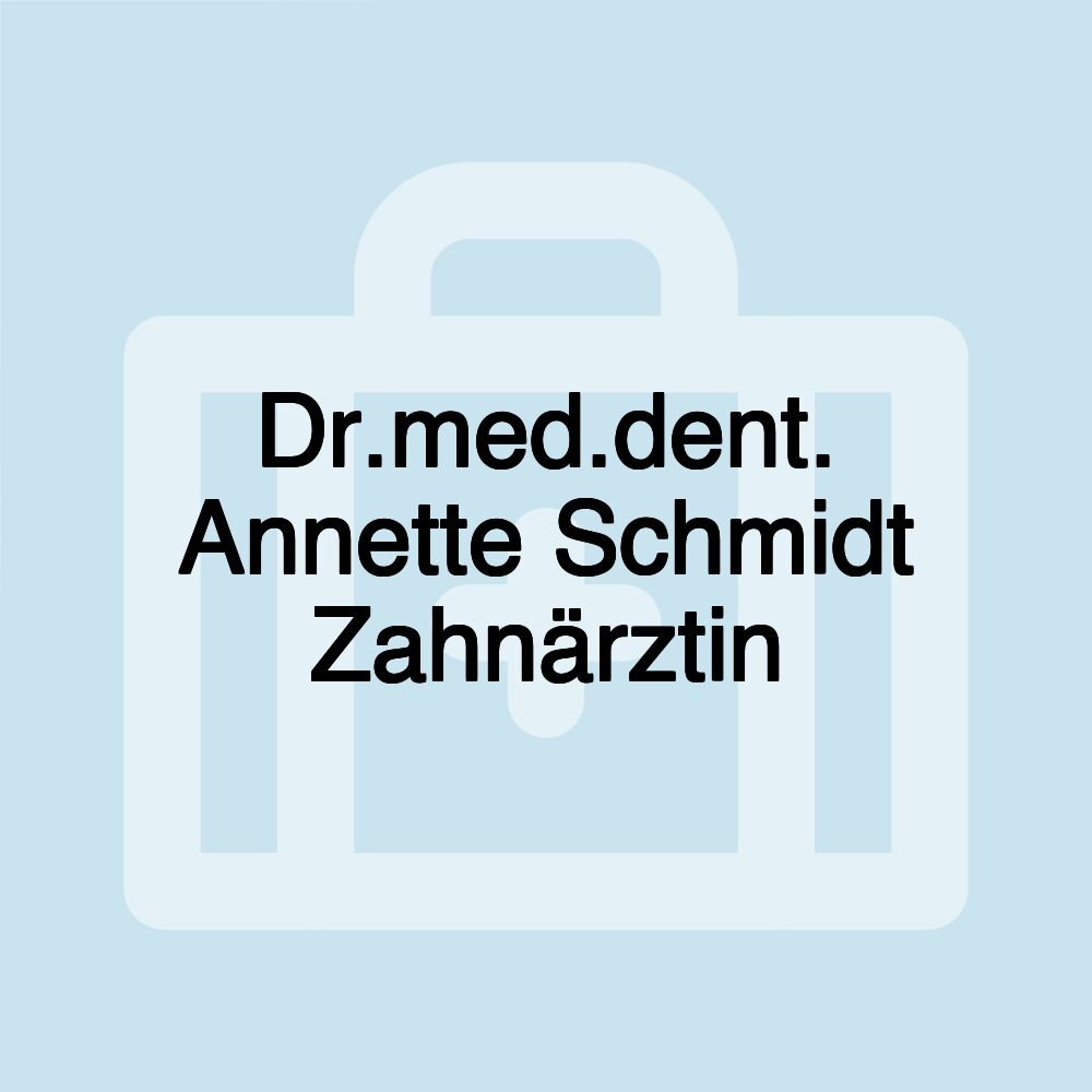 Dr.med.dent. Annette Schmidt Zahnärztin