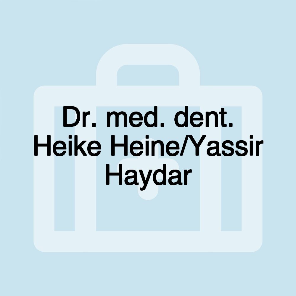 Dr. med. dent. Heike Heine/Yassir Haydar