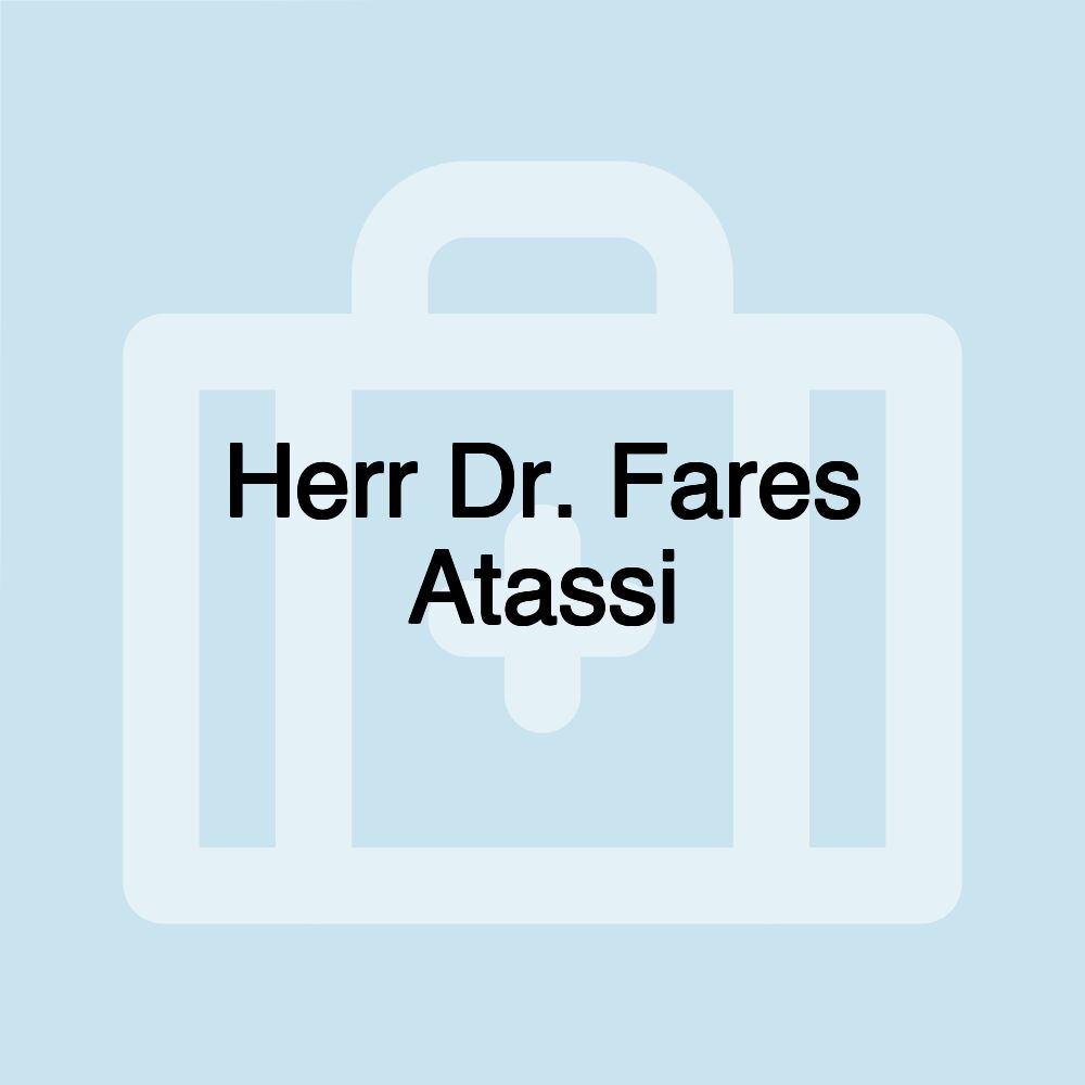 Herr Dr. Fares Atassi