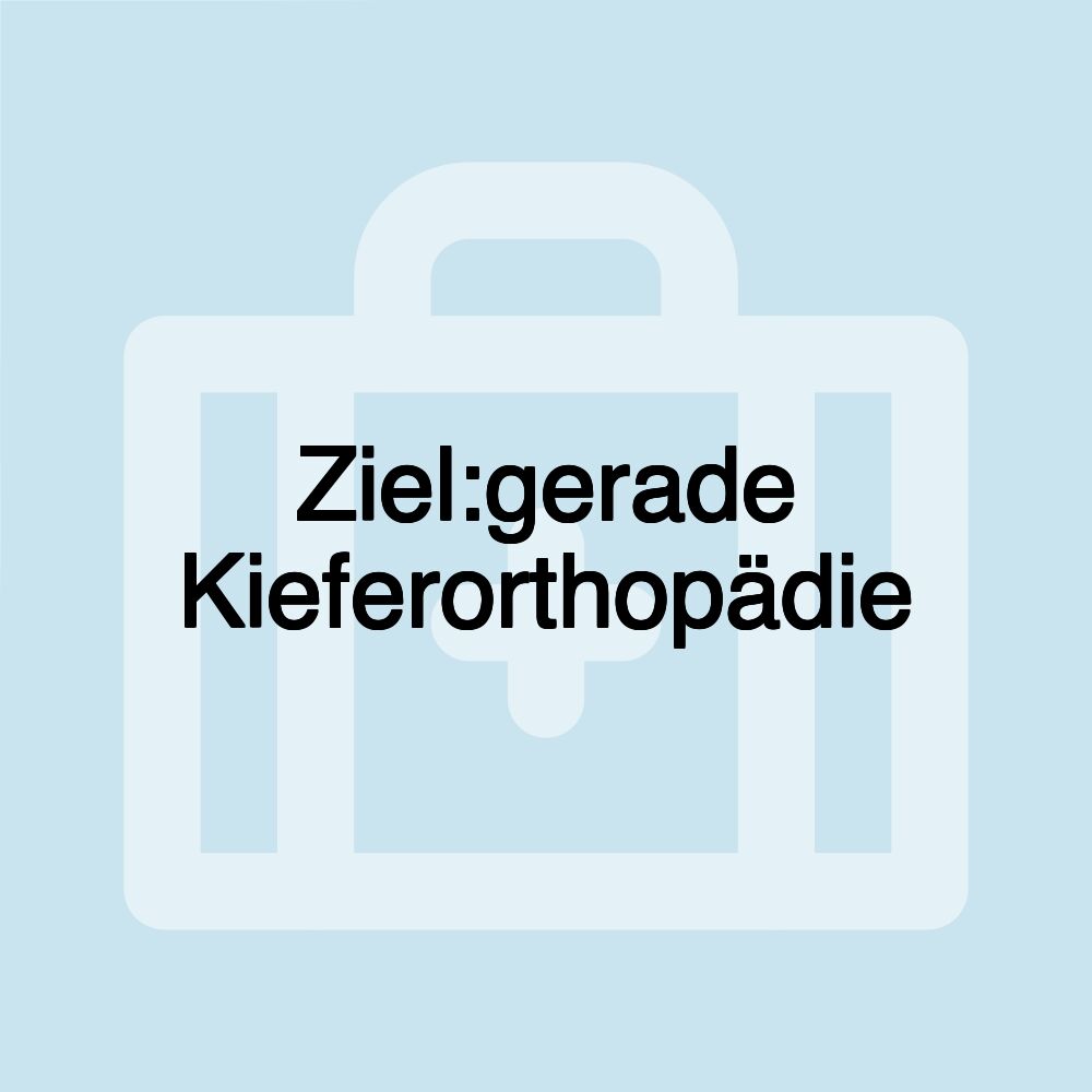 Ziel:gerade Kieferorthopädie