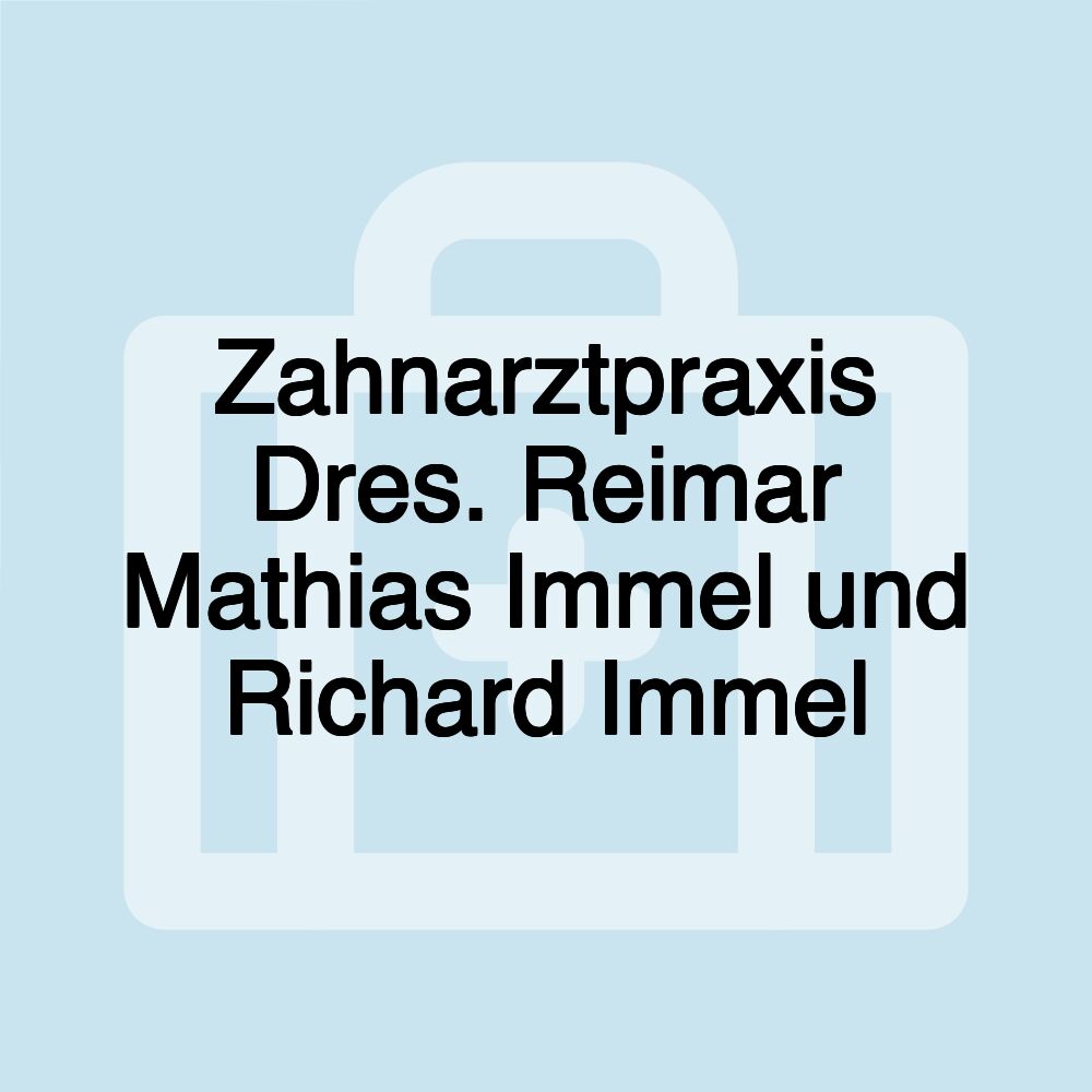 Zahnarztpraxis Dres. Reimar Mathias Immel und Richard Immel