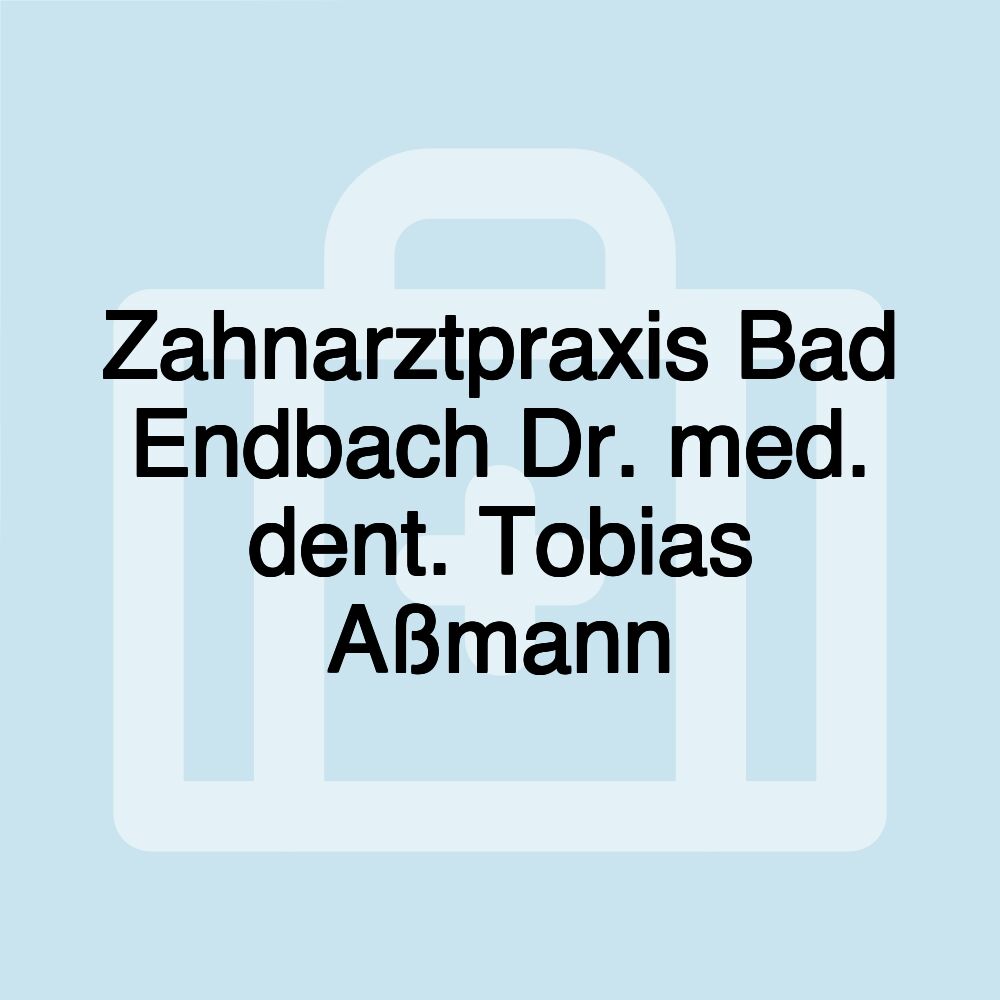 Zahnarztpraxis Bad Endbach Dr. med. dent. Tobias Aßmann