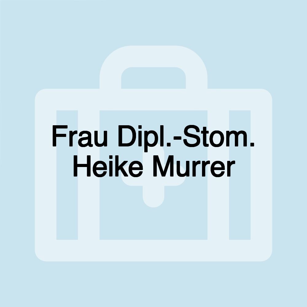 Frau Dipl.-Stom. Heike Murrer