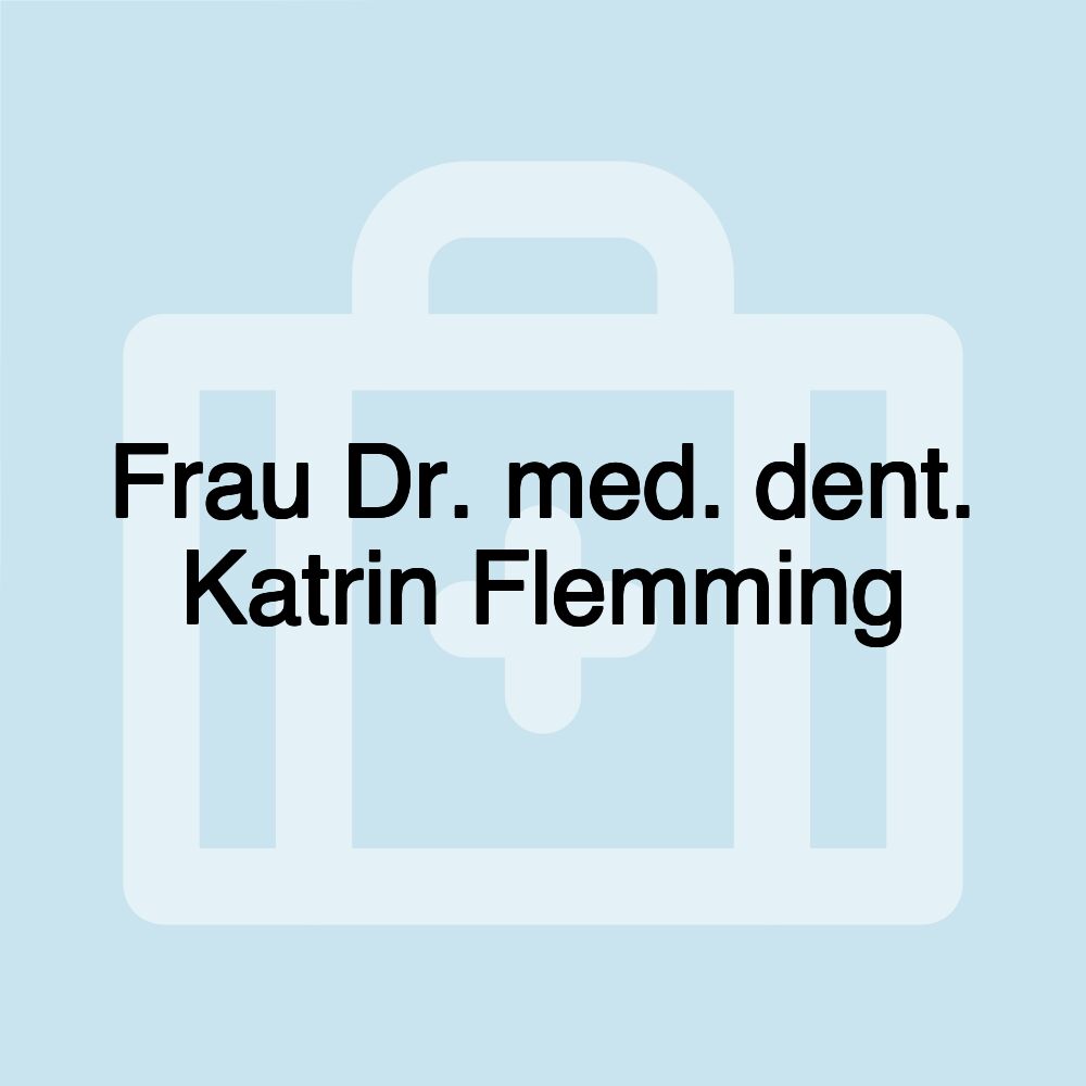 Frau Dr. med. dent. Katrin Flemming