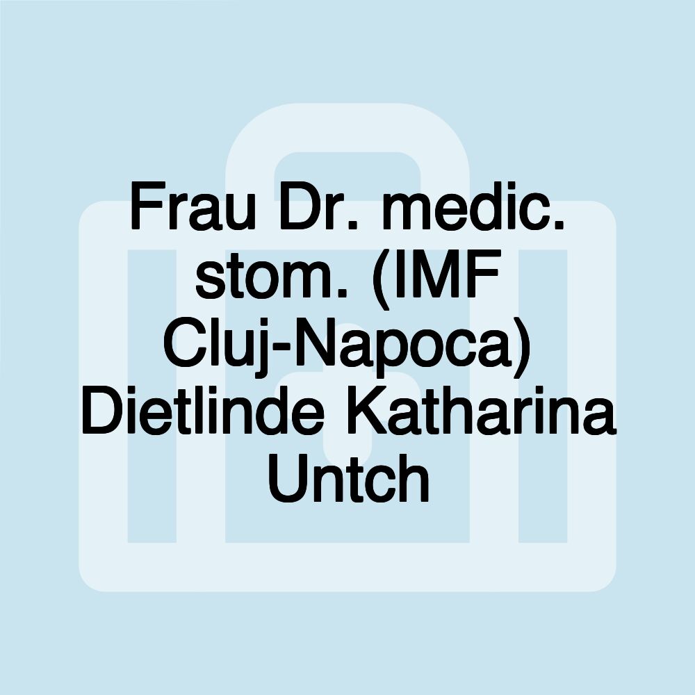 Frau Dr. medic. stom. (IMF Cluj-Napoca) Dietlinde Katharina Untch