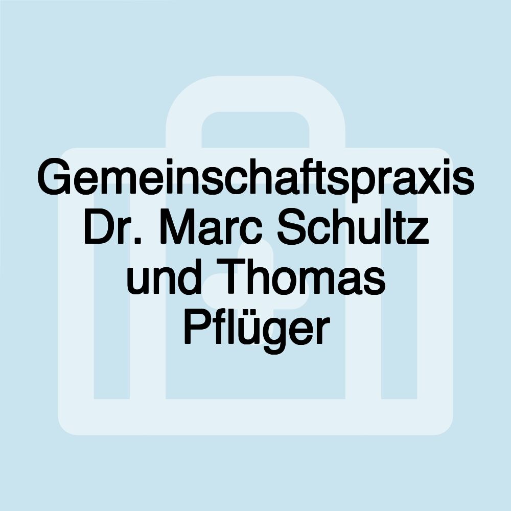 Gemeinschaftspraxis Dr. Marc Schultz und Thomas Pflüger