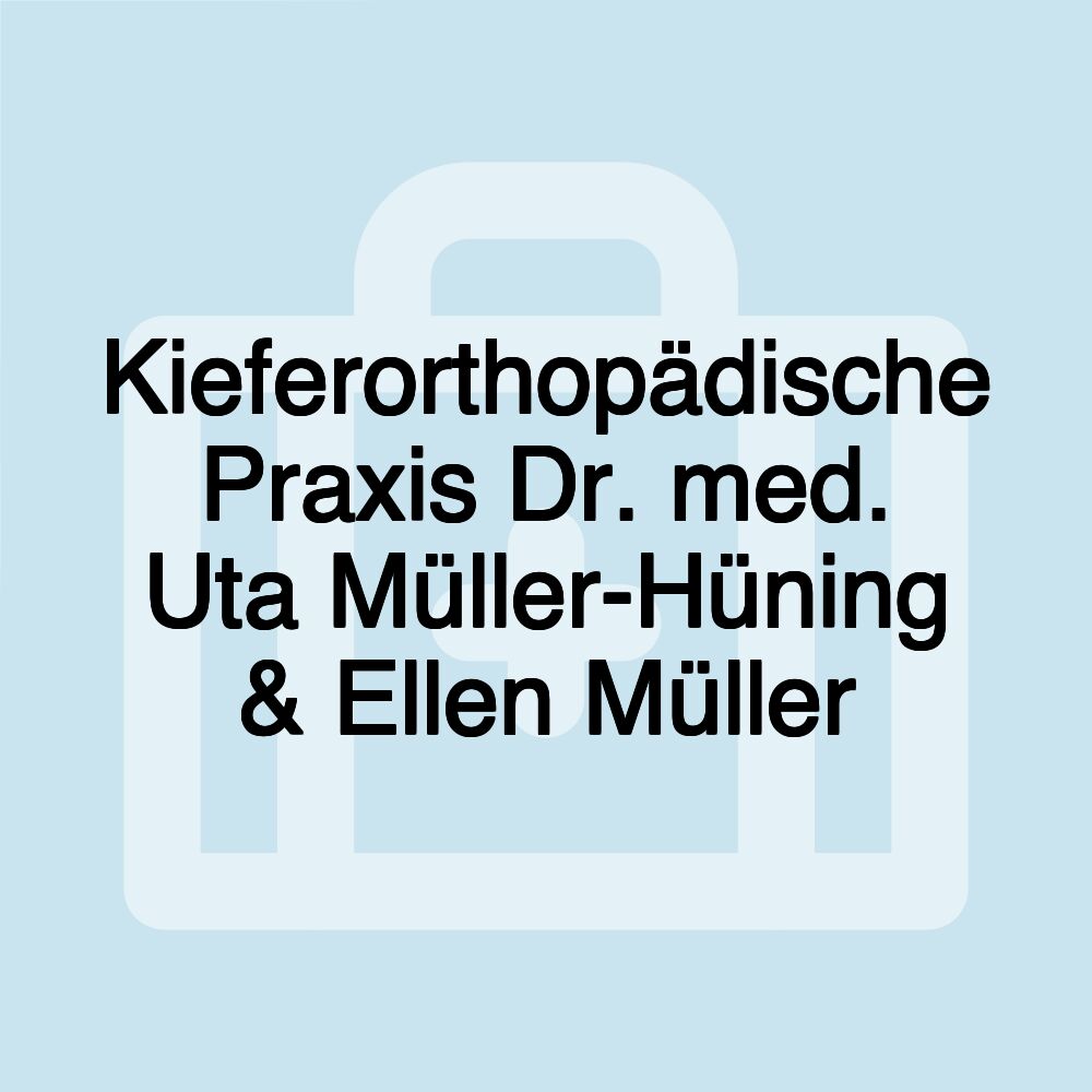 Kieferorthopädische Praxis Dr. med. Uta Müller-Hüning & Ellen Müller