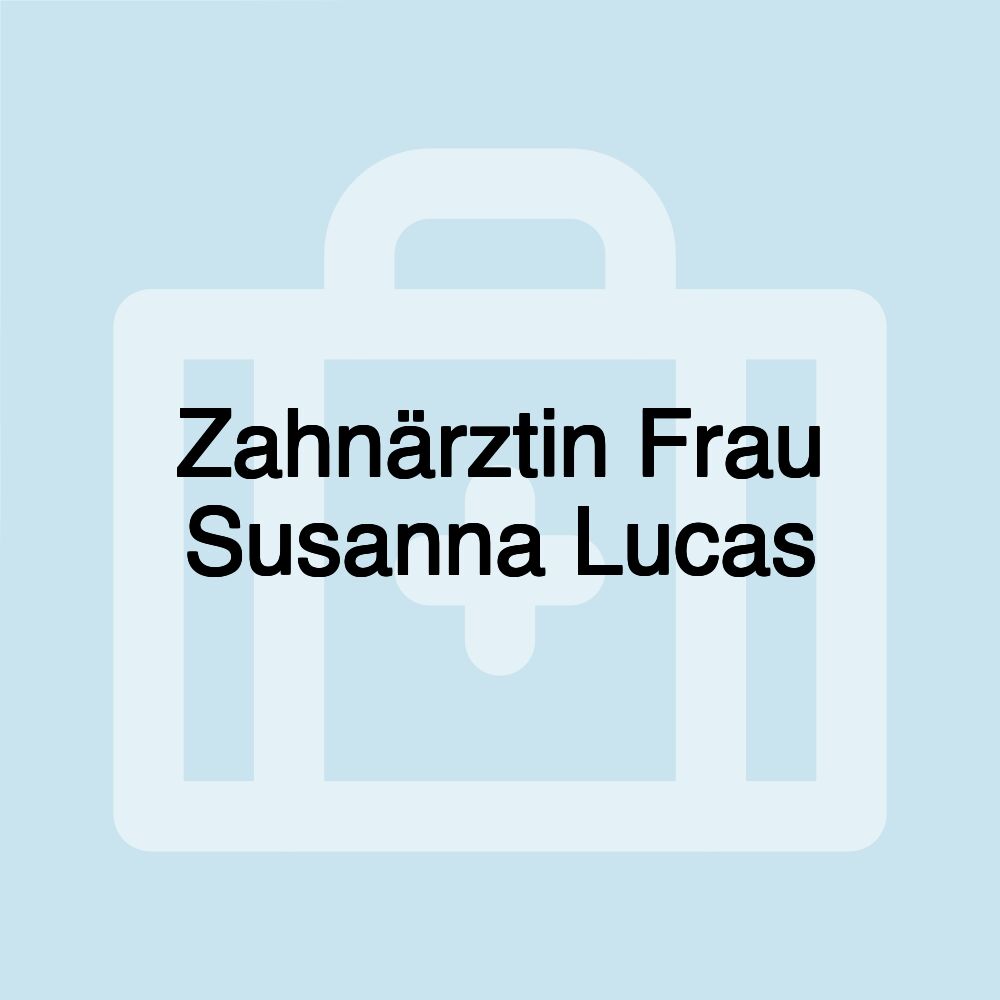 Zahnärztin Frau Susanna Lucas