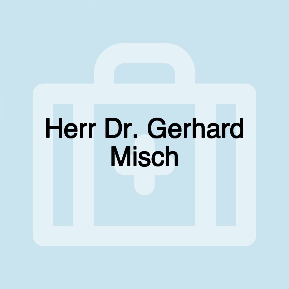 Herr Dr. Gerhard Misch