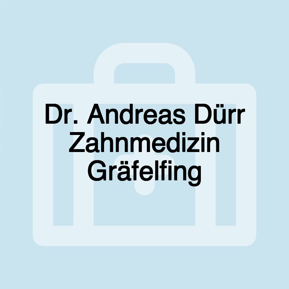 Dr. Andreas Dürr Zahnmedizin Gräfelfing