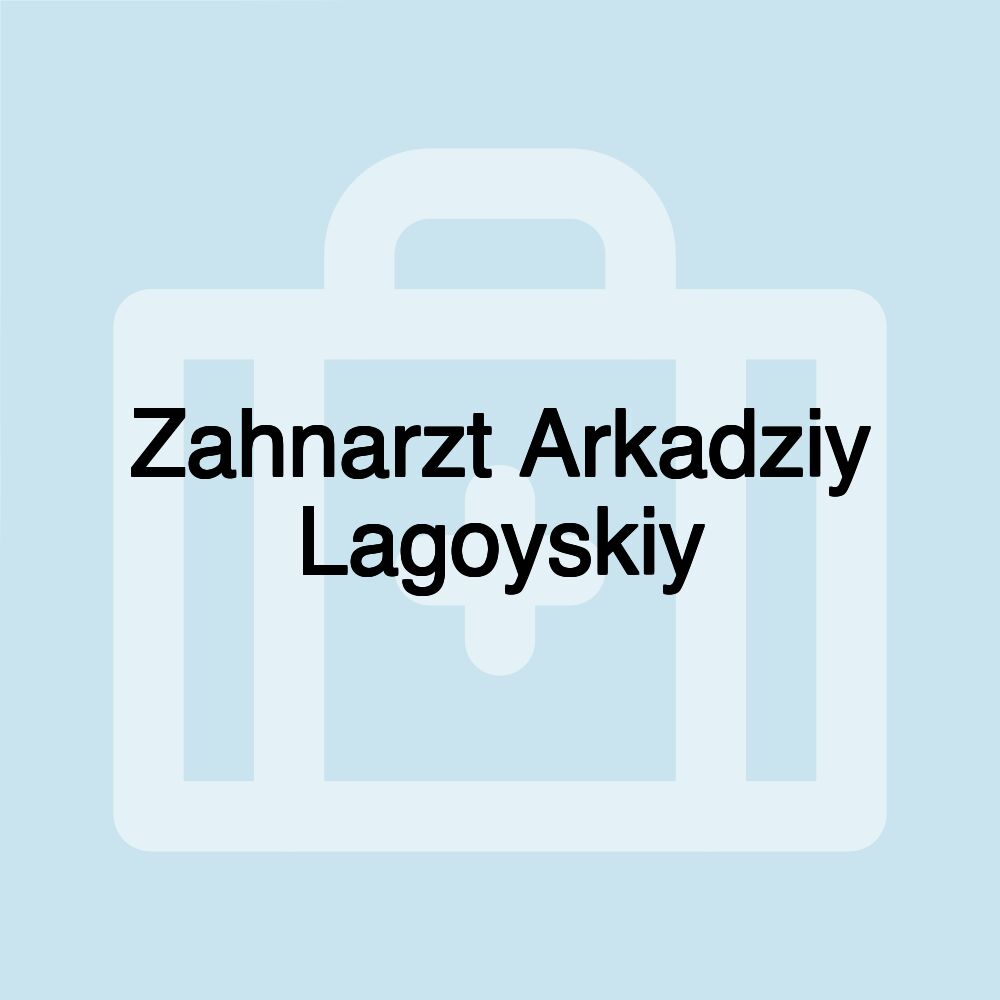 Zahnarzt Arkadziy Lagoyskiy