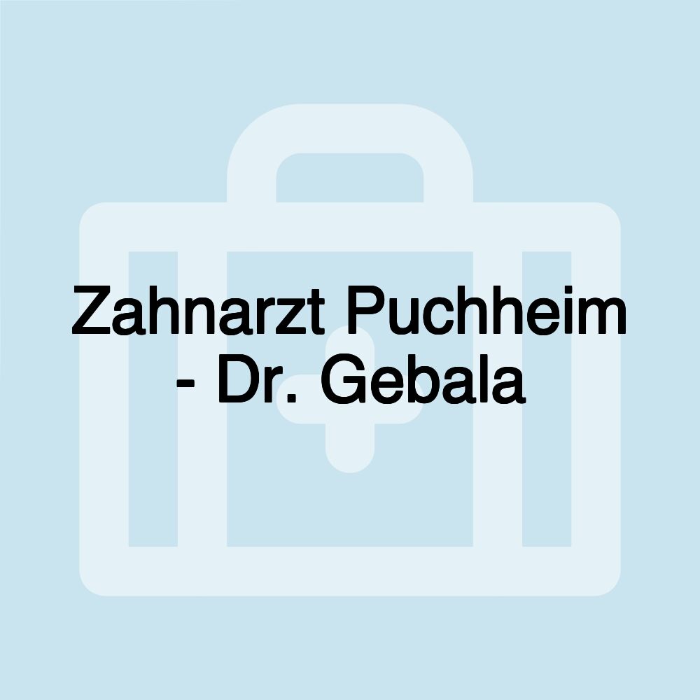 Zahnarzt Puchheim - Dr. Gebala