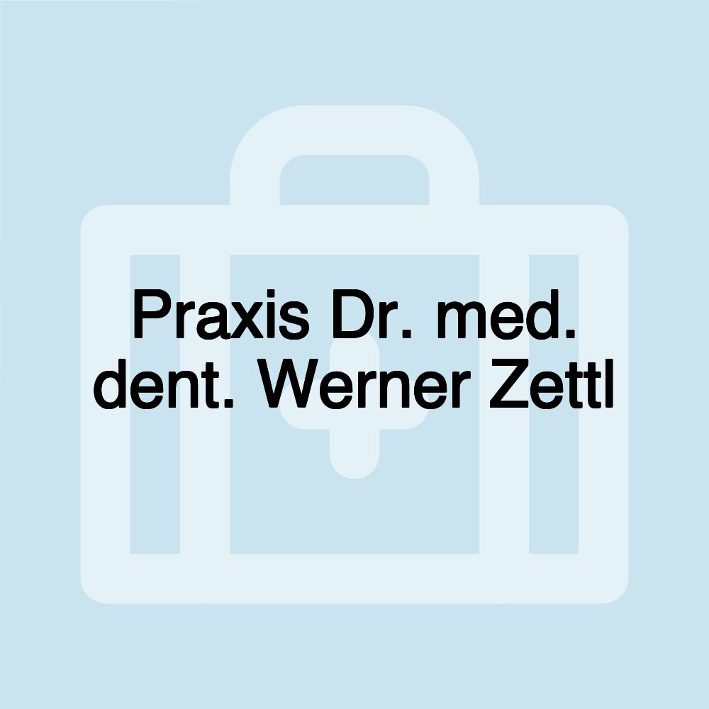 Praxis Dr. med. dent. Werner Zettl