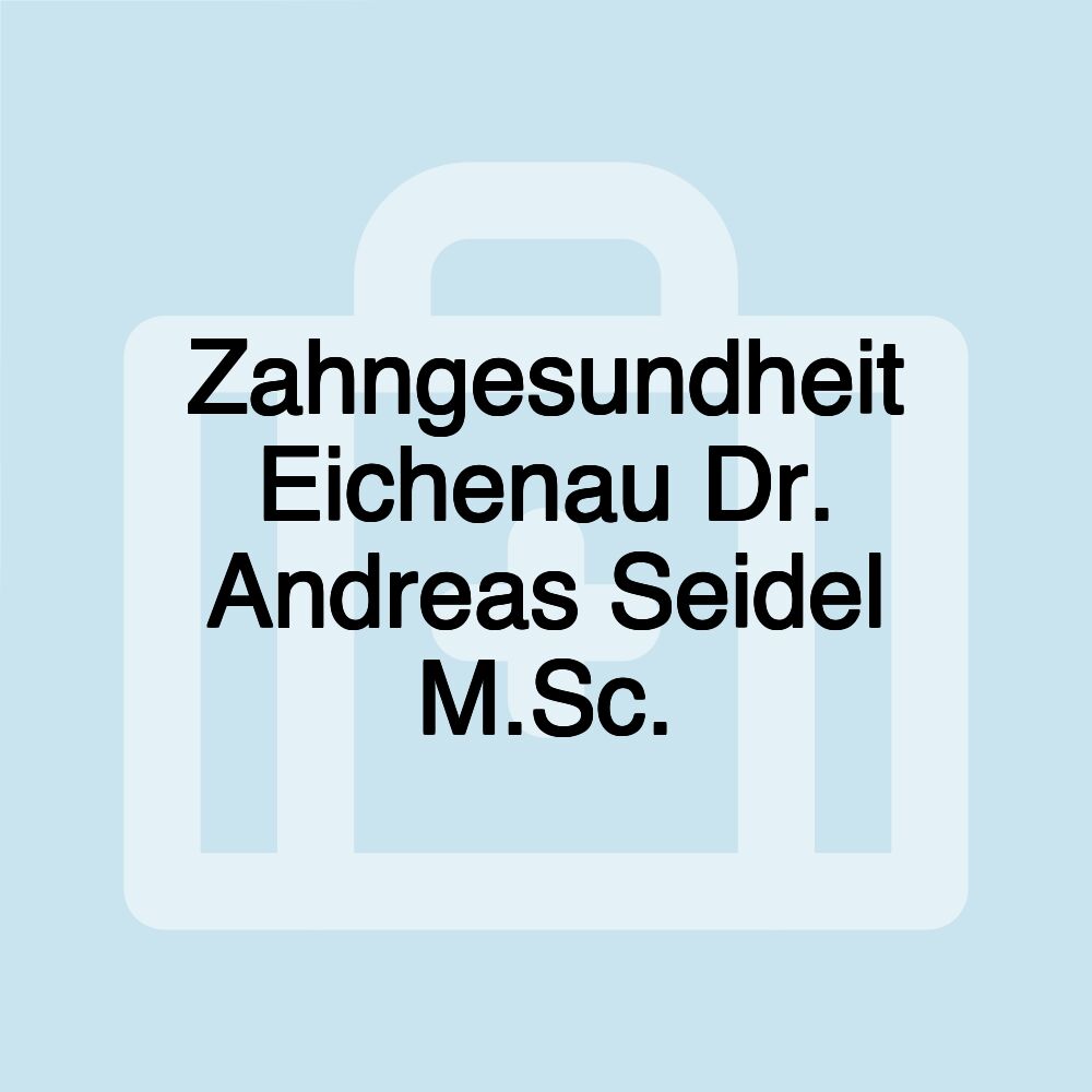 Zahngesundheit Eichenau Dr. Andreas Seidel M.Sc.