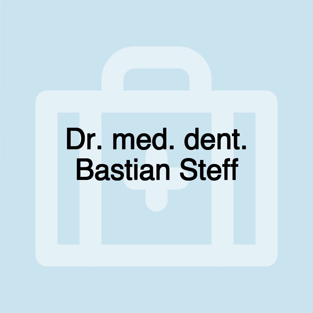 Dr. med. dent. Bastian Steff