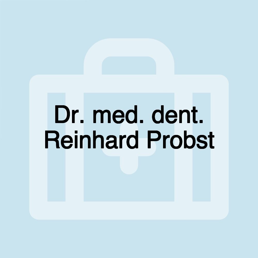 Dr. med. dent. Reinhard Probst