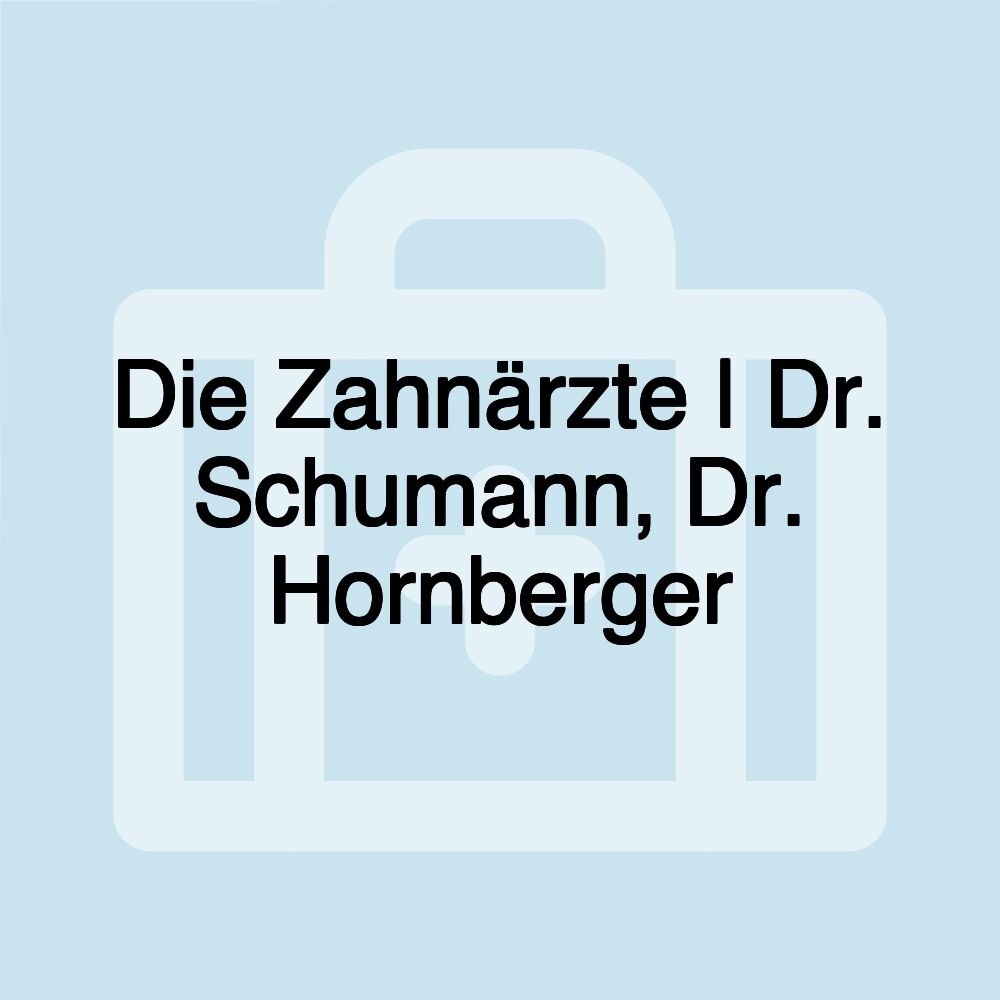 Die Zahnärzte | Dr. Schumann, Dr. Hornberger