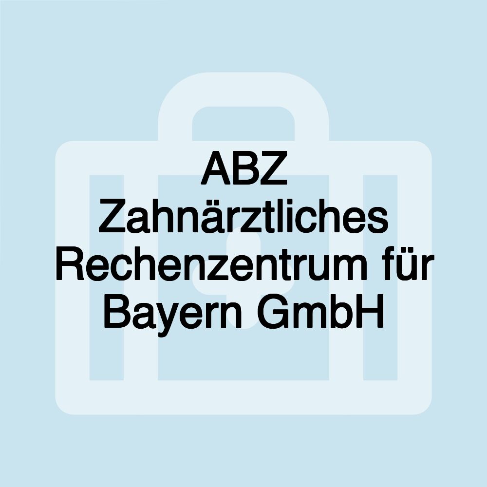 ABZ Zahnärztliches Rechenzentrum für Bayern GmbH