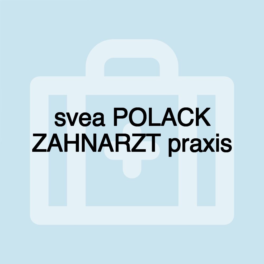 svea POLACK ZAHNARZT praxis