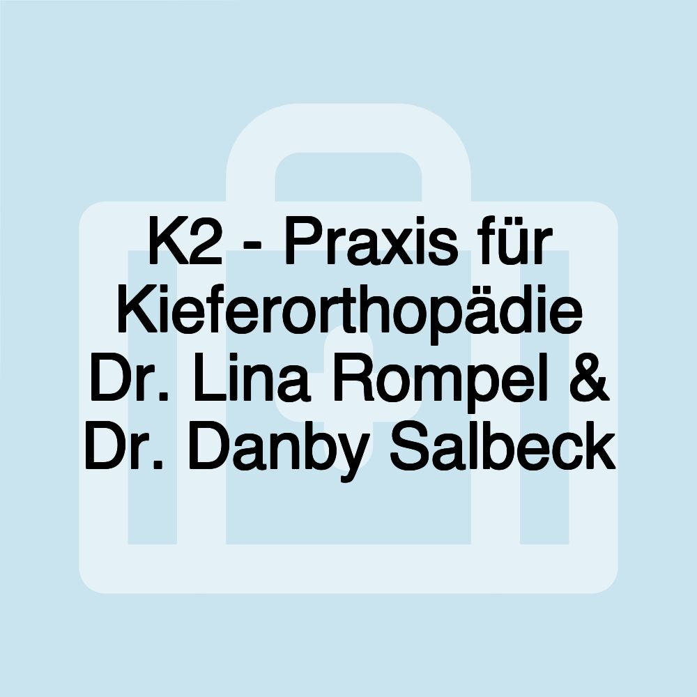 K2 - Praxis für Kieferorthopädie Dr. Lina Rompel & Dr. Danby Salbeck