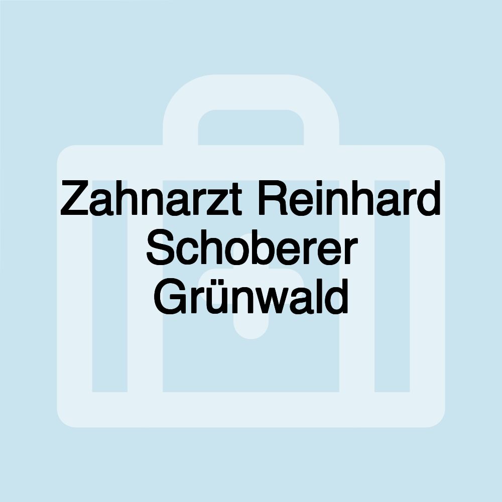 Zahnarzt Reinhard Schoberer Grünwald