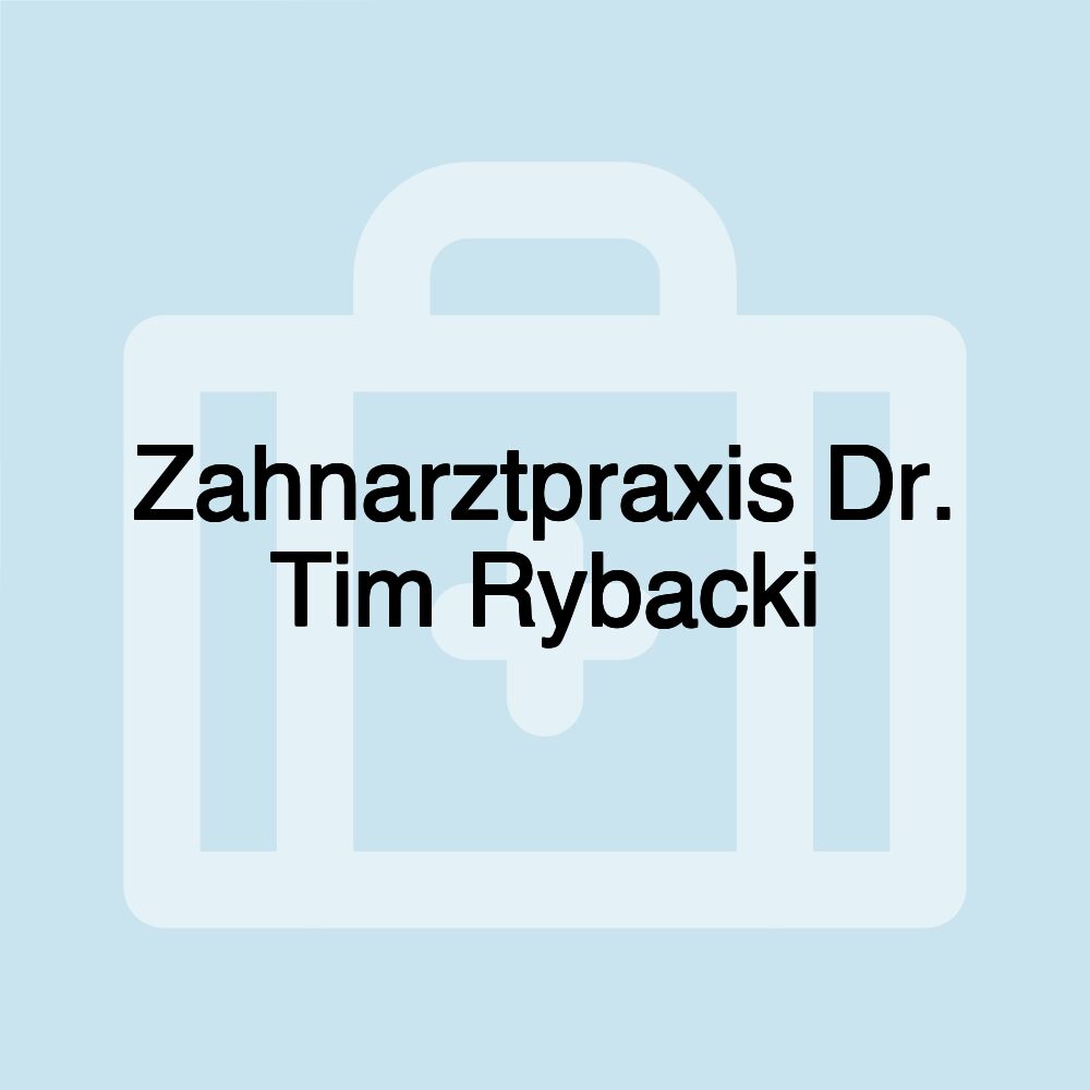 Zahnarztpraxis Dr. Tim Rybacki